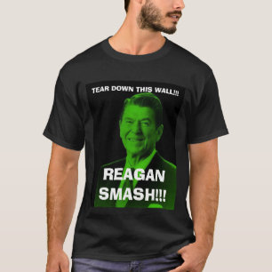 T-shirt le reagan_smash, DÉMOLISSENT CE MUR ! ! ! , SM DE