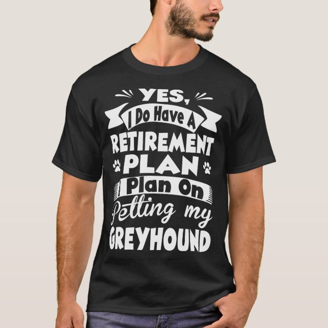 T-shirt Le régime de retraite sur choyer mon lévrier choie (Devant)