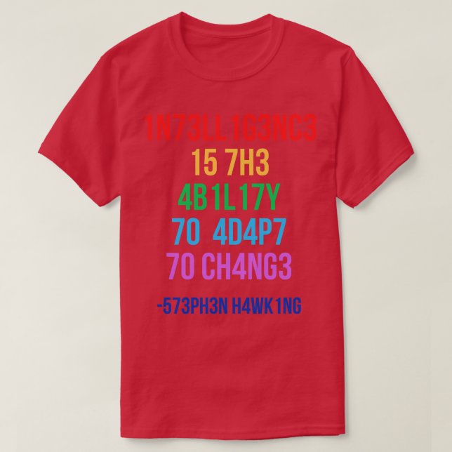 T-shirt Le Renseignement Est La Capacité De S'Adapter Au C (Design devant)