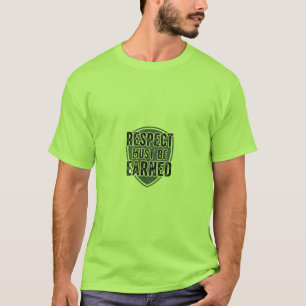T-shirt Le respect doit être gagné