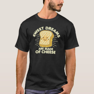 T-shirt Le rêve doux sont faits de fromage