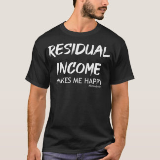 T-shirt Le revenu résiduel me rend heureux