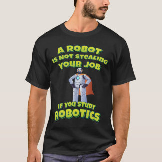 T-shirt Le Robot N'Est Pas En Train De Voler Un Emploi Si