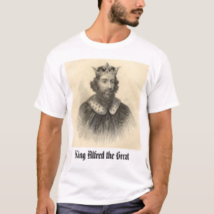 T-shirt Le Roi Alfred le grand, le Roi Alfred le grand