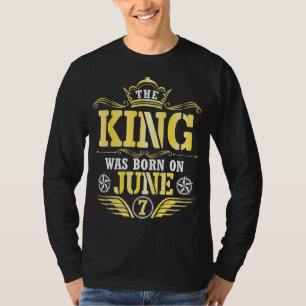 T-shirt Le Roi Est Né Le Juin 07 Heureux Mon Anniversaire