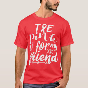 T-shirt Le rose est pour mon ami Ribbon Cancer du sein Aw