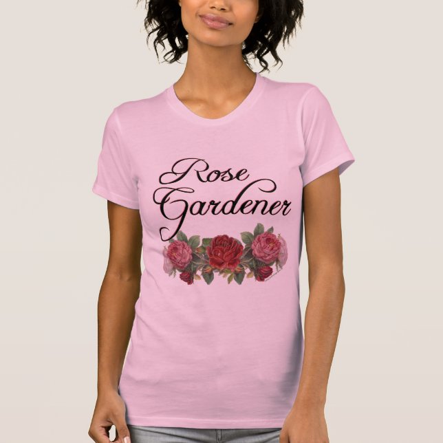 T-shirt Le rose Gardener dit avec des Roses (Devant)