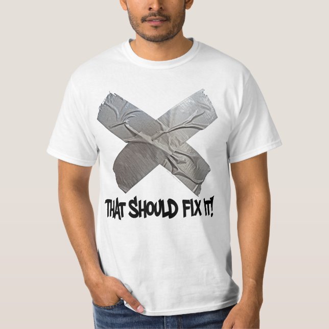 T-shirt Le ruban adhésif devrait le fixer (Devant)