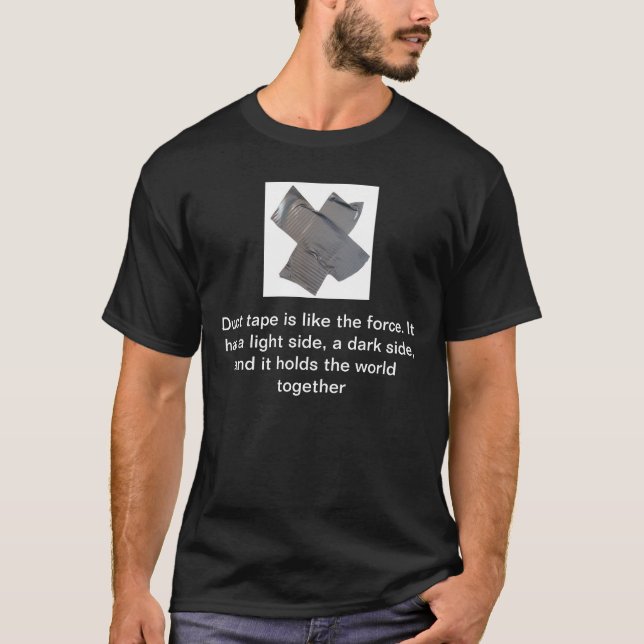 T-shirt Le ruban adhésif est comme la force… (Devant)