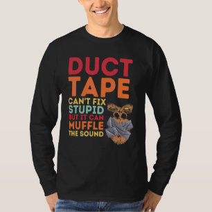 T-shirt Le ruban adhésif ne peut pas réparer la stupidité