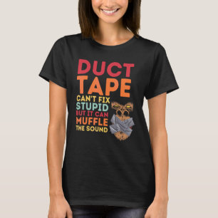 T-shirt Le ruban adhésif ne peut pas réparer la stupidité 