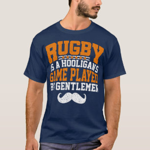 T-shirt Le rugby est un jeu de hooligans joué par des mess