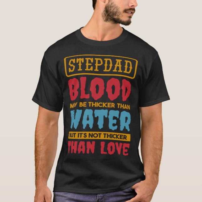 T-shirt Le Sang De Stepdad Peut Être Plus Épais Que L'Etap (Devant)
