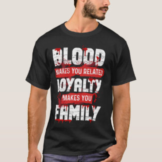 T-shirt Le Sang Vous Fait Connaître La Fidélité Vous Fait 