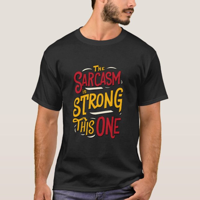 T-shirt Le Sarcasme Est Fort Avec Cette Citation Drôle (Devant)
