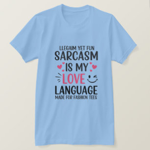 T-shirt Le sarcasme est ma langue d'amour - Citation migno
