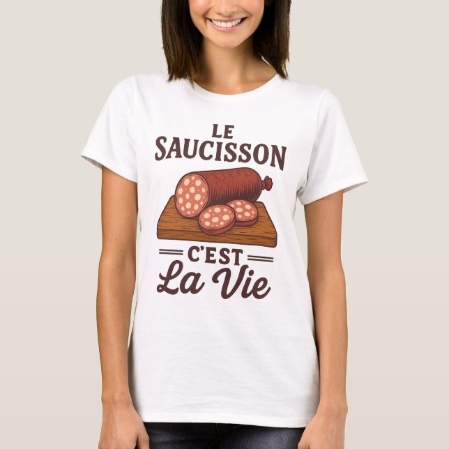 T-shirt Le Saucisson Cest La Vie (Devant)