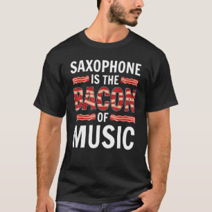 T-shirt Le Saxophone Est Le Bacon De La Musique Saxophones