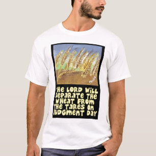 T-shirt Le seigneur Will Separate The Wheat des tares
