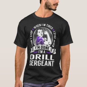 T-shirt Le sergent d'entraînement arrête quand j'ai term