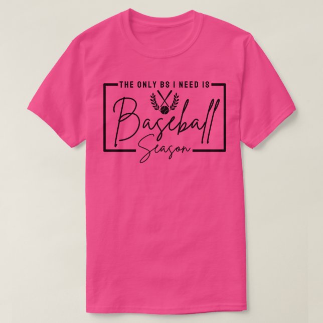 T-shirt Le Seul BS Dont J'Ai Besoin Est Baseball Saison Ba (Design devant)