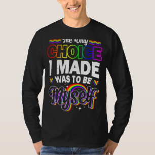 T-shirt Le Seul Choix Que J'Ai Fait Était D'Être Moi-Même