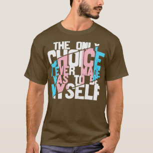 T-shirt Le seul choix que j'ai jamais fait était d'être mo