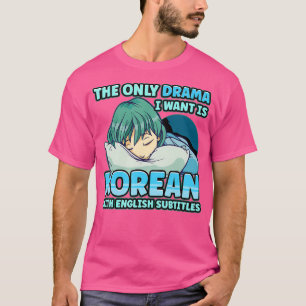 T-shirt Le Seul Drame Que Je Veux Est Coréen Avec Subti An