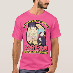 T-shirt Le Seul Drame Que Je Veux Est Coréen Avec Subti An