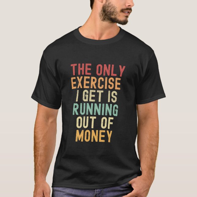 T-shirt Le seul exercice que je reçois est de manquer d'ar (Devant)