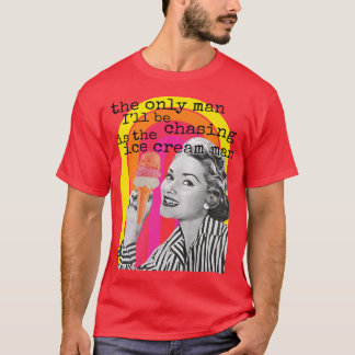 T-shirt Le seul homme que je poursuivrai est le Fu de glac