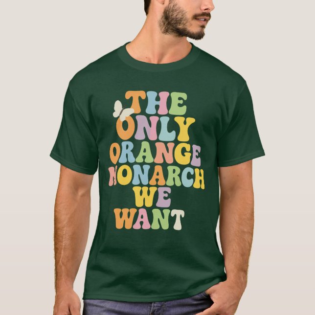 T-SHIRT LE SEUL MONARQUE ORANGE QUE NOUS VOULONS (Devant)