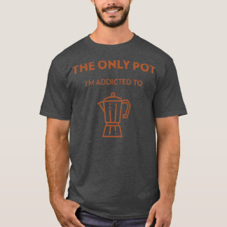 T-shirt Le seul pot Ix27m accro au café moka pot
