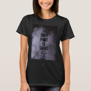 T-shirt Le seul pot que je fumerais Enfant de Dieu discipl