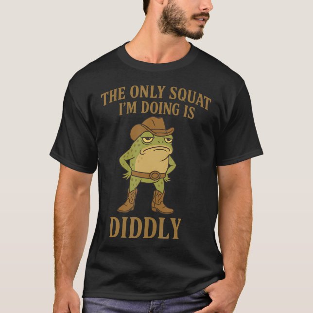 T-shirt Le Seul Squat QUE Je Fais Est Diddly Cowboy Frog (Devant)