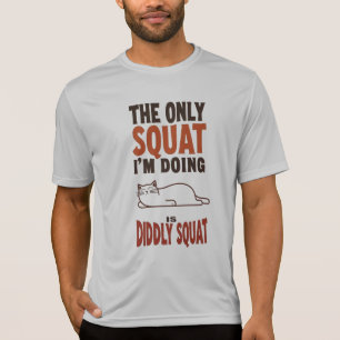 T-shirt Le seul squat que je fais est Didtly Squat -Lazy C
