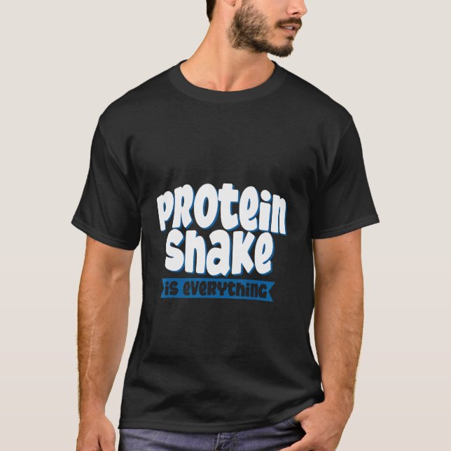 T-shirt Le Shake De Protéine Est Tout (Devant)