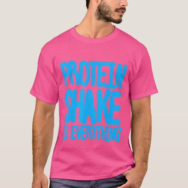 T-shirt Le Shake De Protéine Est Tout (Devant)
