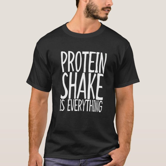 T-shirt Le Shake De Protéine Est Tout (Devant)