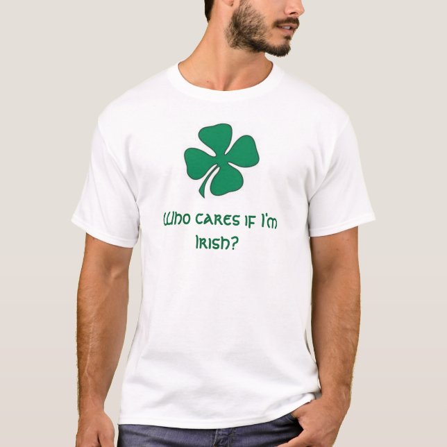 T-shirt le shamrock, qui s'inquiète si je suis irlandais ? (Devant)