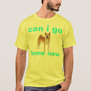 T-shirt le shibe peut je rentrer à la maison maintenant