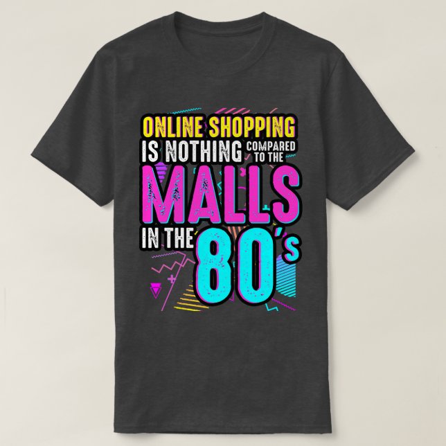 T-shirt Le Shopping En Ligne Des Années 80 N'Est Rien Comp (Design devant)
