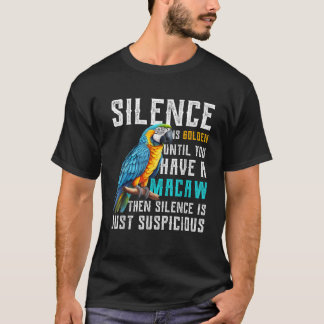 T-shirt Le silence est d'or jusqu'à ce que vous ayez Macaw