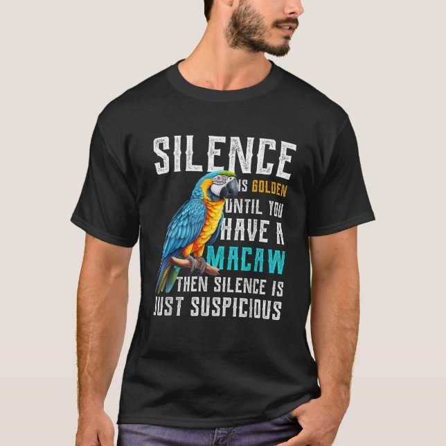 T-shirt Le silence est d'or jusqu'à ce que vous ayez Macaw (Devant)