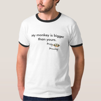 T-shirt Le singe sale, mon singe est plus grand que le