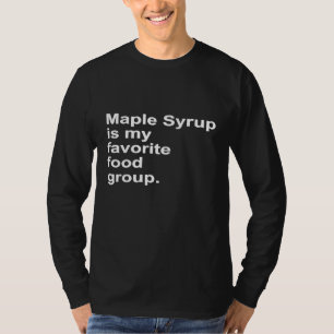 T-shirt Le sirop d'érable est mon groupe d'aliments préfér