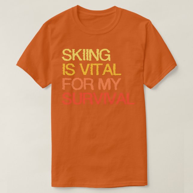 T-shirt Le Ski Est Vital Pour Ma Survie (Design devant)