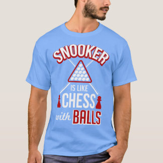 T-shirt Le snooker est comme les échecs avec des balles