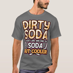 T-shirt Le Soda Sale N'Est Qu'Une Sorte De Soda Mais Glaci