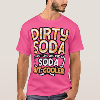 T-shirt Le Soda Sale N'Est Qu'Une Sorte De Soda Mais Glaci